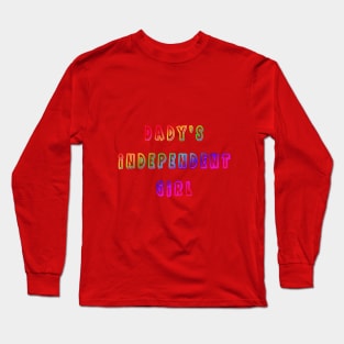 Daddy's independent girl Long Sleeve T-Shirt